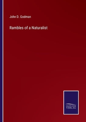 Rambles of a Naturalist by Godman, John D.
