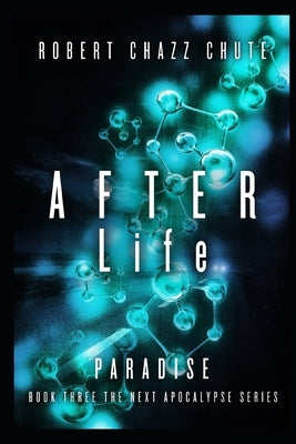 AFTER Life: Paradise by Chute, Robert Chazz