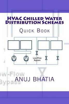 HVAC Chilled Water Distribution Schemes: Quick Book by Bhatia, Anuj