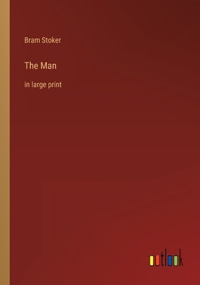 The Man: in large print by Stoker, Bram
