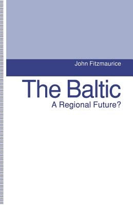 The Baltic: A Regional Future? by Fitzmaurice, John