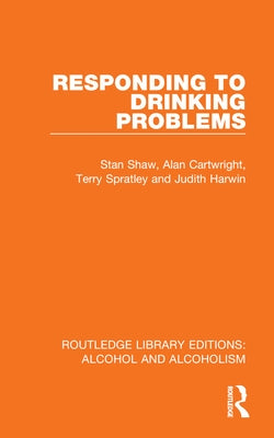 Responding to Drinking Problems by Shaw, Stan