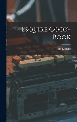 Esquire Cook-book by Esquire, Inc