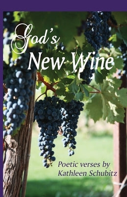 God's New Wine by Schubitz, Kathleen