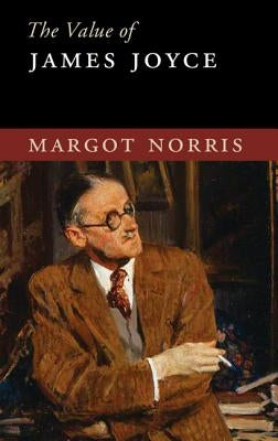 The Value of James Joyce by Norris, Margot