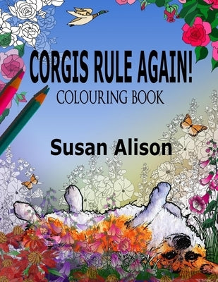 Corgis Rule Again! A dog lover's colouring book by Alison, Susan