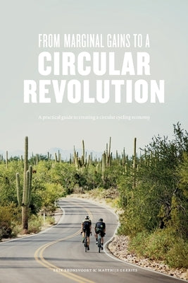 From Marginal Gains to a Circular Revolution: A practical guide to creating a circular cycling economy by Gerrits, Matthijs