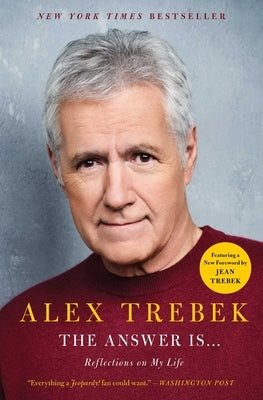 The Answer Is . . .: Reflections on My Life by Trebek, Alex