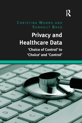 Privacy and Healthcare Data: 'Choice of Control' to 'Choice' and 'Control' by Munns, Christina
