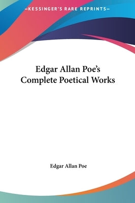 Edgar Allan Poe's Complete Poetical Works by Poe, Edgar Allan