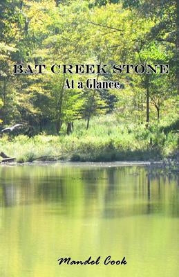 Bat Creek Stone: At a Glance by Cook, Mandel D.