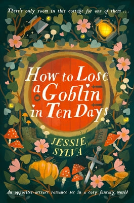 How to Lose a Goblin in Ten Days by Sylva, Jessie