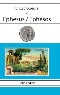 Encyclopedia of Ephesus / Ephesos by Corfield, Justin