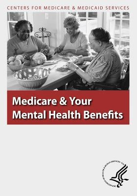 Medicare & Your Mental Health Benefits by Medicaid Services, Centers For Medicare