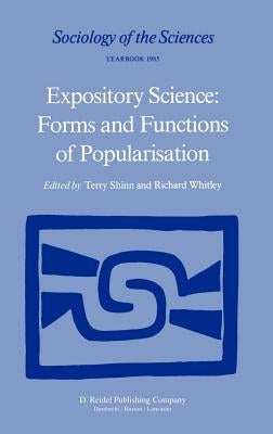 Expository Science: Forms and Functions of Popularisation by Shinn, T.