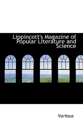 Lippincott's Magazine of Popular Literature and Science by Various