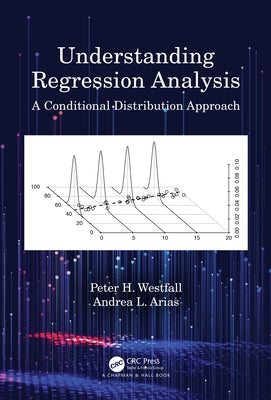 Understanding Regression Analysis: A Conditional Distribution Approach by Westfall, Peter H.