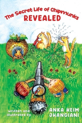 The Secret Life of Chipmunks REVEALED by Jhangiani, Anka Heim