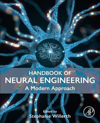 Handbook of Neural Engineering: A Modern Approach by Willerth, Stephanie
