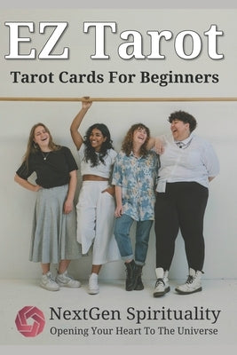 EZ Tarot Tarot Cards For Beginners: EZ Tarot Card Meaning Guide and The Most Popular Tarot Spreads by Tarot, Nextgen