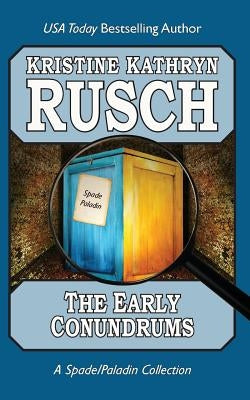 The Early Conundrums: A Spade/Paladin Collection by Rusch, Kristine Kathryn