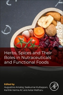 Herbs, Spices and Their Roles in Nutraceuticals and Functional Foods by Amalraj, Augustine