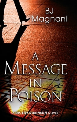 A Message in Poison: A Dr. Lily Robinson Novel by Magnani, Bj
