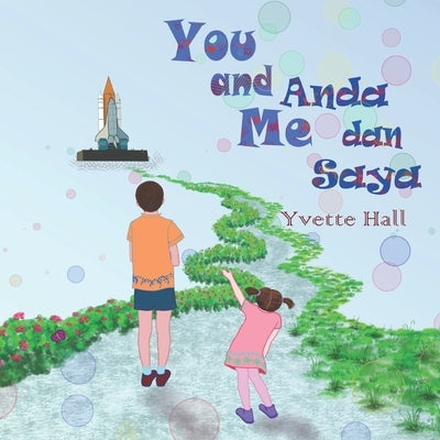 Anda & Saya (Written In Bahasa Malaysia): A Children-Parental Bedtime Pictorial Story Book by Hall, Yvette