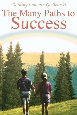 The Many Paths to Success by Godlewski, Dorothy Lanzara