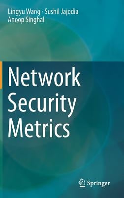 Network Security Metrics by Wang, Lingyu