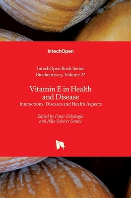 Vitamin E in Health and Disease: Interactions, Diseases and Health Aspects by Blumenberg, Miroslav