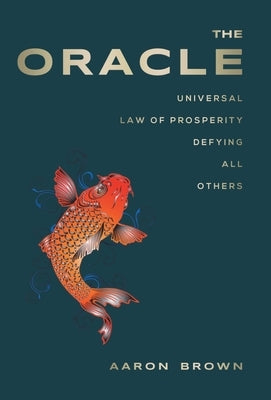 The Oracle: Universal Law of Prosperity Defying All Others by Brown, Aaron