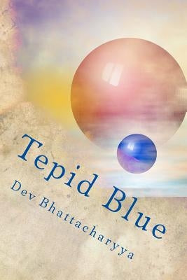 Tepid Blue by Bhattacharyya, Dev