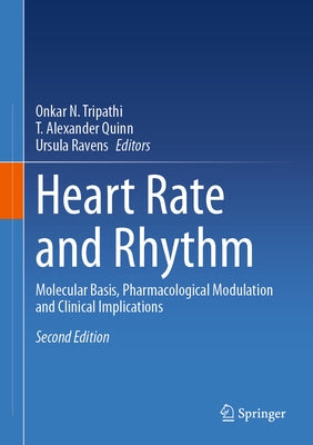 Heart Rate and Rhythm: Molecular Basis, Pharmacological Modulation and Clinical Implications by Tripathi, Onkar N.