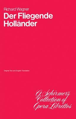 The Flying Dutchman: Libretto by Wagner, Richard