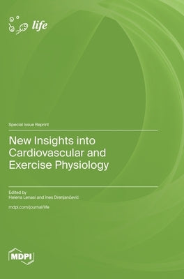 New Insights into Cardiovascular and Exercise Physiology by Lenasi, Helena Lenasi