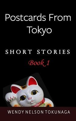 Postcards From Tokyo by Tokunaga, Wendy Nelson
