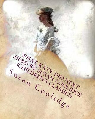 What Katy did next .(1886) by Susan Coolidge (Children's Classics) by Coolidge, Susan