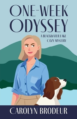 One-Week Odyssey: A Blackwater Lake Cozy Mystery by Brodeur, Carolyn