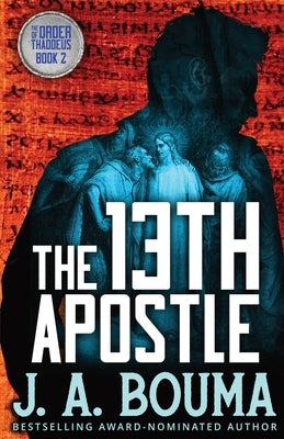 The Thirteenth Apostle by Bouma, J. a.