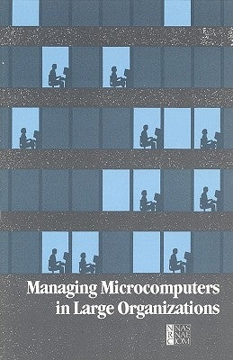 Managing Microcomputers in Large Organizations by National Research Council