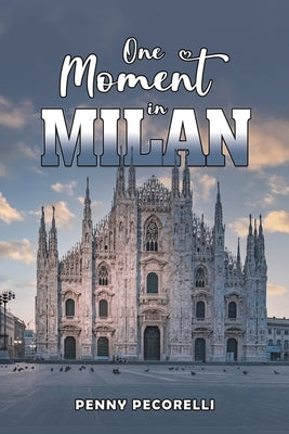 One Moment in Milan by Pecorelli, Penny