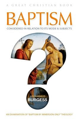 Baptism: Considered in relation to its Mode and Subjects by Rotolo, Michael