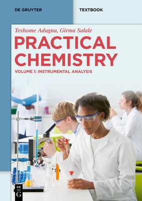 Practical Chemistry: Instrumental Analysis by Adugna, Teshome