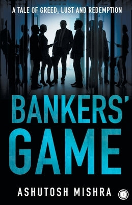 Bankers' Game by Mishra, Ashutosh