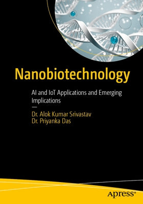 Nanobiotechnology: AI and Iot Applications and Emerging Implications by Srivastav, Alok Kumar