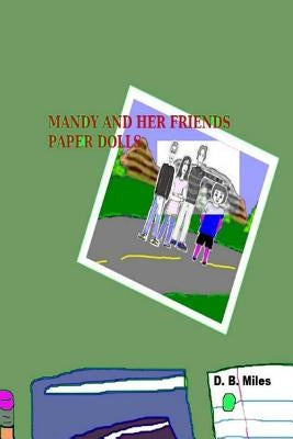 Mandy and Her Friends Paper Dolls (Smaller, Black and White Edition) by Miles, D. B.