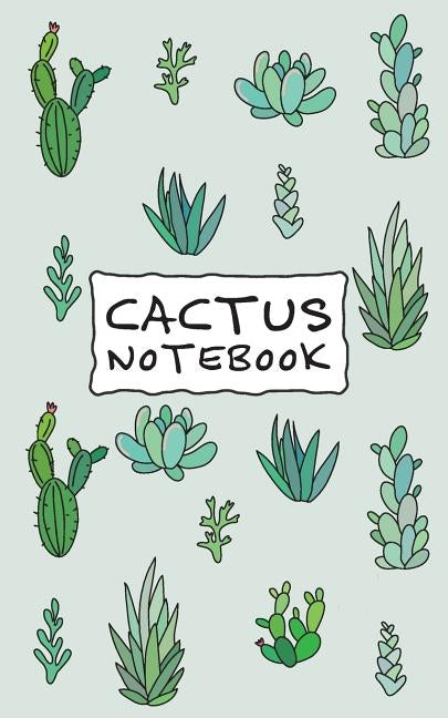 Cactus Notebook: A Daily Diary, Composition or Log Book, Gift Idea For People Who Love Cactus Plants by Publishing, Rocinante