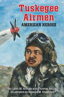 Tuskegee Airmen: American Heroes by Homan, Lynn M.