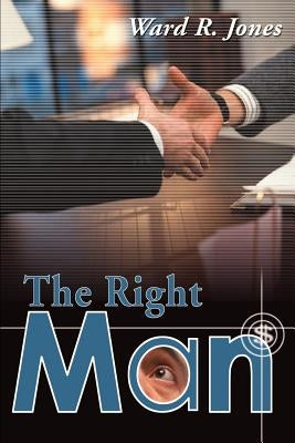 The Right Man by Jones, Ward R.